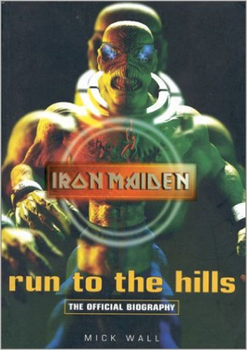 Run to the Hills: The Official Biography of Iron Maiden