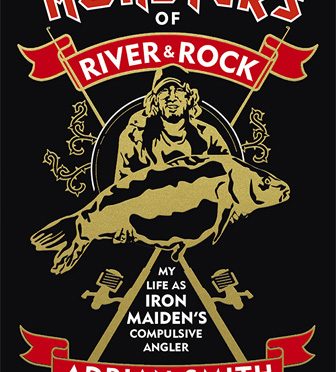 Monsters of River and Rock: My Life as Iron Maiden’s Compulsive Angler – Adrian Smith